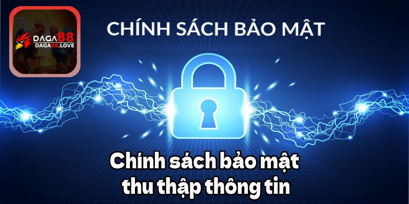 Chính sách bảo mật thu thập thông tin