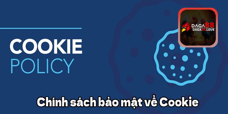 Chính sách bảo mật về Cookie